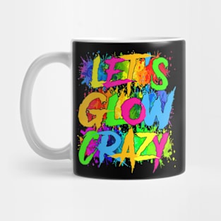 Lets A Glow Crazy Retro Colorful Quote Group Team Tie Dye Mug